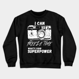 I Can Freeze Time Crewneck Sweatshirt